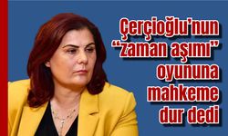 Çerçioğlu’nun “zaman aşımı” oyununa mahkeme dur dedi
