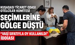 Kuşadası Ticaret Odası Otelciler Komitesi seçimine gölge düştü