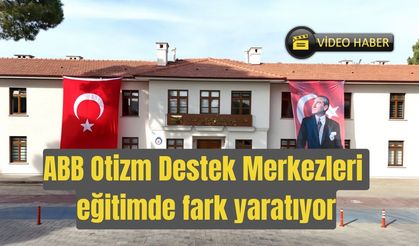 ABB Otizm Destek Merkezleri eğitimde fark yaratıyor