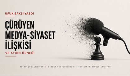 Çürüyen medya-siyaset ilişkisi ve Aydın örneği