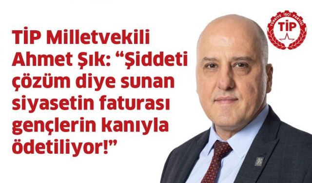 Ahmet Şık: Şiddeti çözüm diye sunan siyasetin faturası gençlerin kanıyla ödetiliyor!