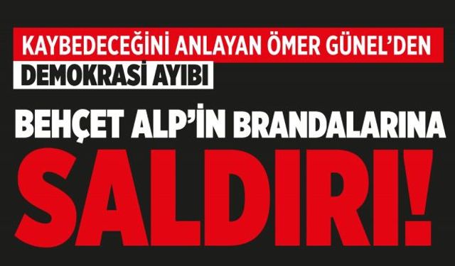 Behçet Alp'in brandalarına saldırı