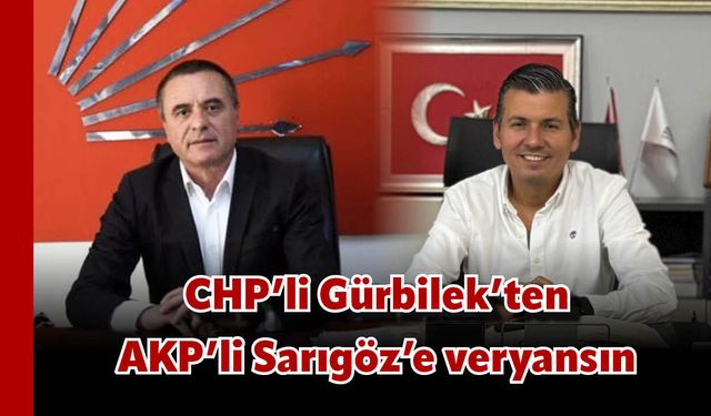 CHP Gürbilek’ten AKP’li Sarıgöz’e veryansın