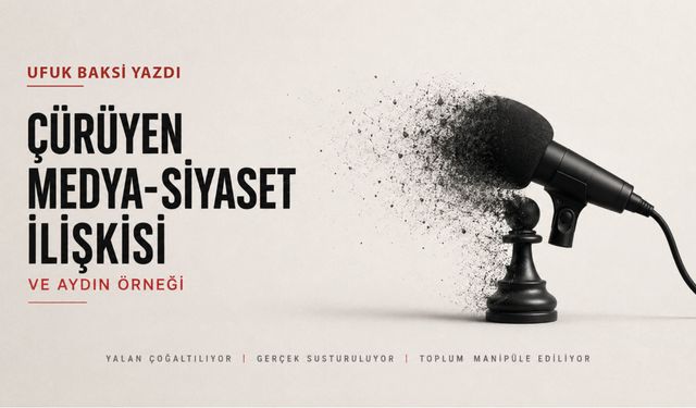 Çürüyen medya-siyaset ilişkisi ve Aydın örneği