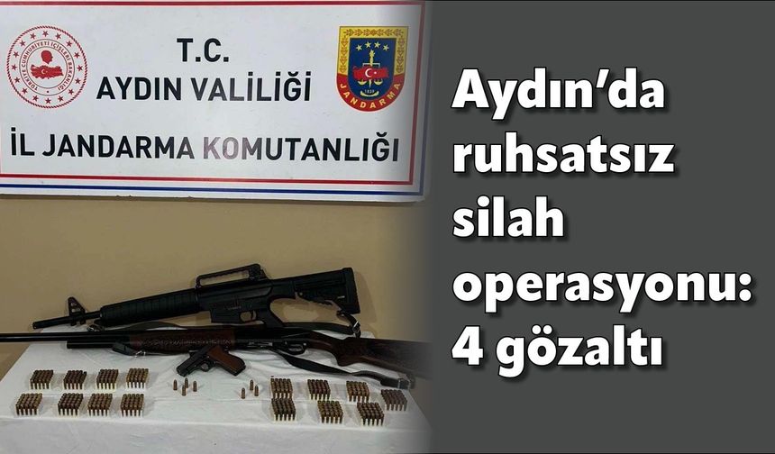 Aydın’da ruhsatsız silah operasyonu: 4 gözaltı