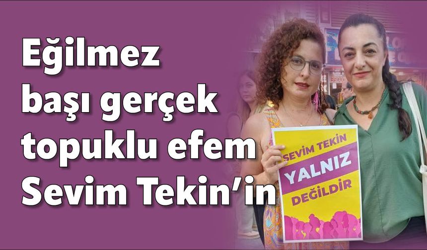 Eğilmez başı gerçek topuklu efem Sevim Tekin’in