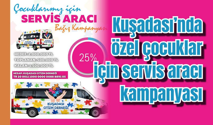 Kuşadası’nda özel çocuklar için servis aracı kampanyası