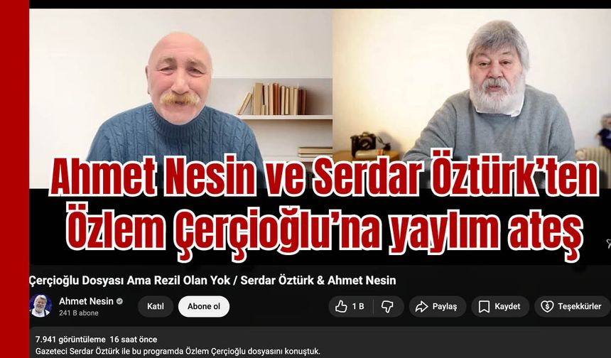 Nesin ve Öztürk'ten Özlem Çerçioğlu’na yaylım ateş