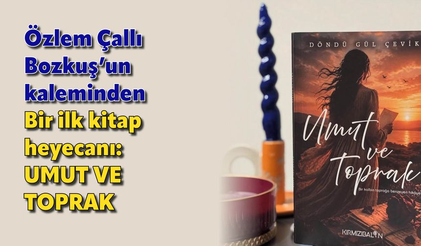 Bir ilk kitap heyecanı: Umut ve Toprak