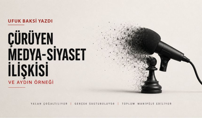 Çürüyen medya-siyaset ilişkisi ve Aydın örneği